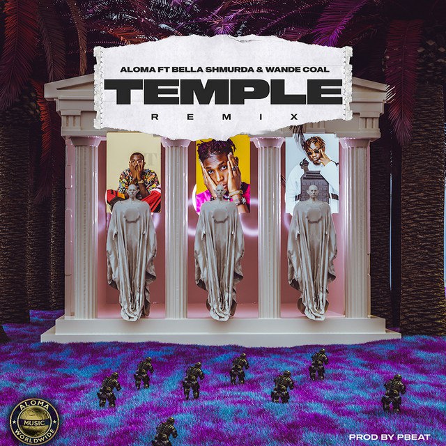 Aloma ft. Bella Shmurda & Wande Coal – Temple (Remix)