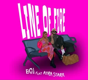 BOJ – Line Of Fire ft Ayra Starr