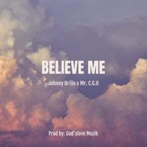 Mr. C.G.O - Believe Me (Johnny Drille Cover)