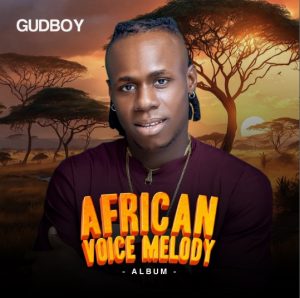 ALBUM : Gudboy - African Voice Melody