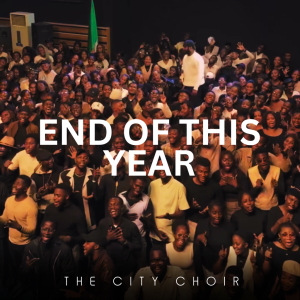 The City Choir – In The Name Of Jesus (I Will See The End Of This Year)