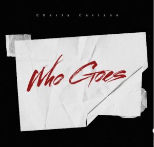 Charly Carlson - Who Goes